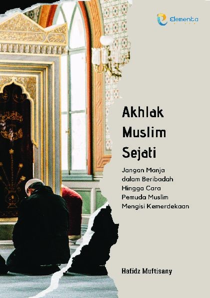 Akhlak Muslim Sejati: Jangan Manja dalam Beribadah Hingga Cara Pemuda Muslim Mengisi Kemerdekaan